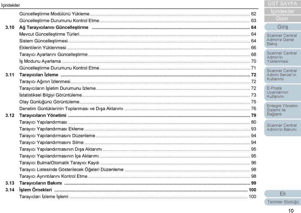 .. 72 Tarayıcıların İşletim Durumunu İzleme...72 İstatistiksel Bilgiyi Görüntüleme... 73 Olay Günlüğünü Görüntüleme... 75 Denetim Günlüklerinin Toplanması ve Dışa Aktarımı... 76 3.