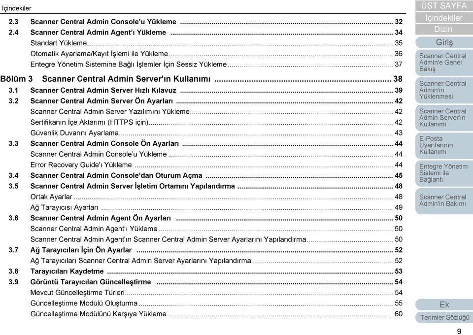 3 Admin Console Ön Ayarları... 44 Admin Console u Yükleme... 44 Error Recovery Guide'ı Yükleme... 44 3.4 Admin Console dan Oturum Açma... 45 3.5 Admin Server İşletim Ortamını Yapılandırma.