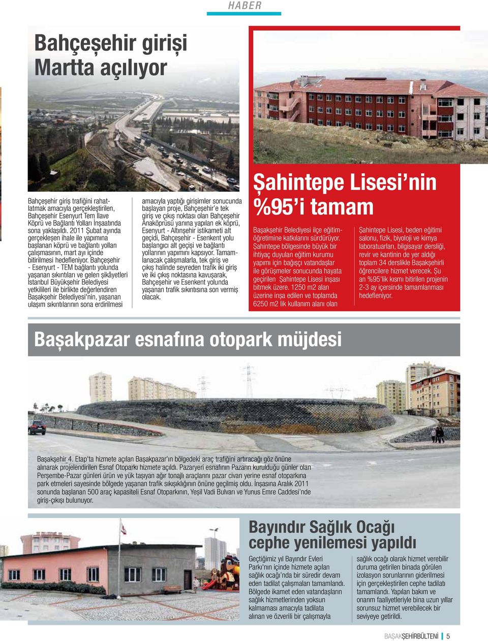 Bahçeşehir - Esenyurt - TEM bağlantı yolunda yaşanan sıkıntıları ve gelen şikâyetleri İstanbul Büyükşehir Belediyesi yetkilileri ile birlikte değerlendiren Başakşehir Belediyesi'nin, yaşanan ulaşım