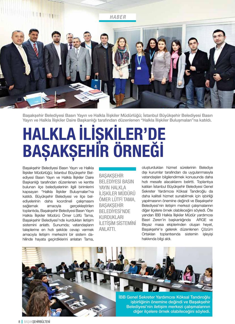 HALKLA İLİŞKİLER DE BAŞAKŞEHİR ÖRNEĞİ Başakşehir Belediyesi Basın Yayın ve Halkla İlişkiler Müdürlüğü; İstanbul Büyükşehir Belediyesi Basın Yayın ve Halkla İlişkiler Daire Başkanlığı tarafından