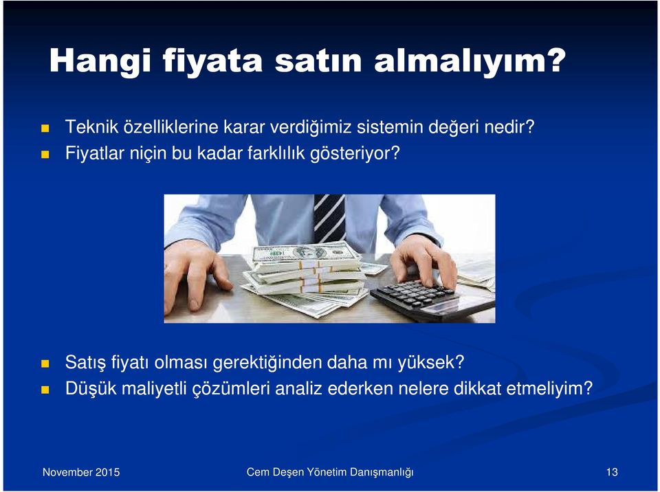 Fiyatlar niçin bu kadar farklılık gösteriyor?