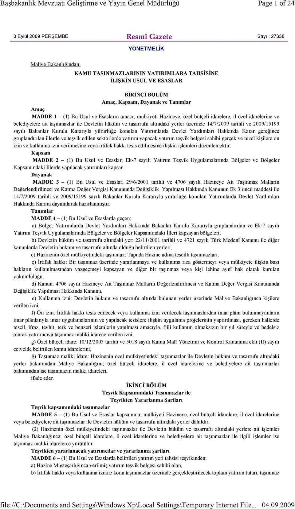 üzerinde 14/7/2009 tarihli ve 2009/15199 sayılı Bakanlar Kurulu Kararıyla yürürlüğe konulan Yatırımlarda Devlet Yardımları Hakkında Karar gereğince gruplandırılan illerde ve teşvik edilen sektörlerde