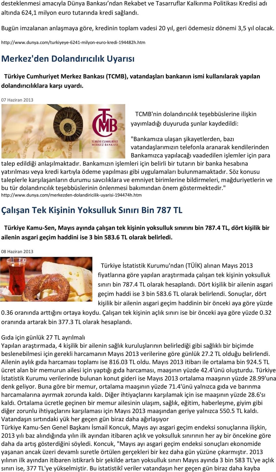 htm Merkez'den Dolandırıcılık Uyarısı Türkiye Cumhuriyet Merkez Bankası (TCMB), vatandaşları bankanın ismi kullanılarak yapılan dolandırıcılıklara karşı uyardı.