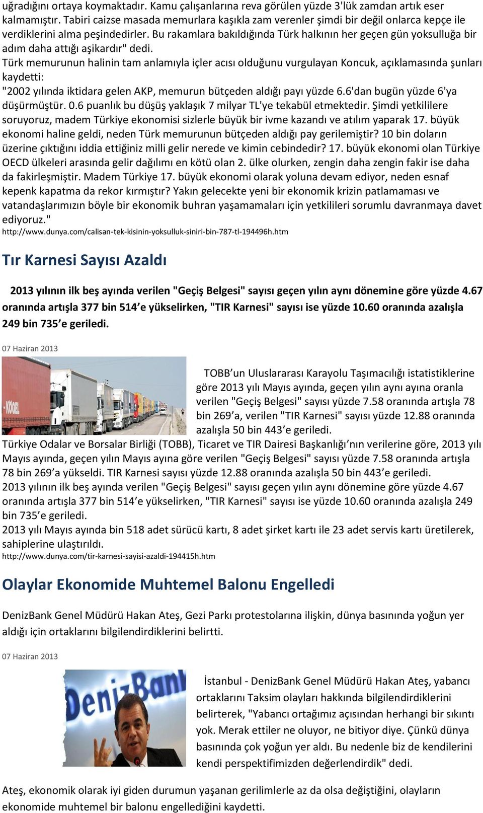 Bu rakamlara bakıldığında Türk halkının her geçen gün yoksulluğa bir adım daha attığı aşikardır" dedi.