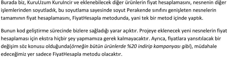 Bunun kod geliştirme sürecinde bizlere sağladığı yarar açıktır.