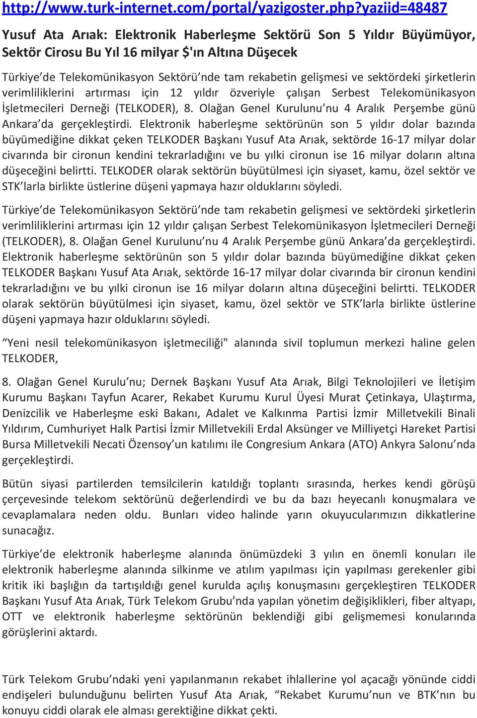 ve sektördeki şirketlerin verimliliklerini artırması için 12 yıldır özveriyle çalışan Serbest Telekomünikasyon İşletmecileri Derneği (TELKODER), 8.