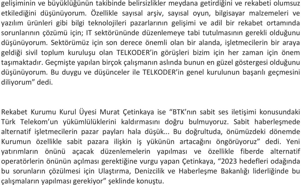 sektörününde düzenlemeye tabi tutulmasının gerekli olduğunu düşünüyorum.