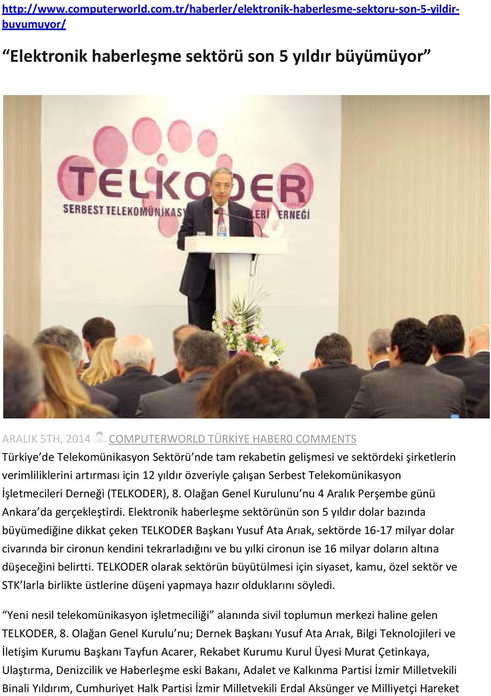 tr/haberler/elektronik-haberlesme-sektoru-son-5-yildirbuyumuyor/ Elektronik haberleşme sektörü son 5 yıldır büyümüyor ARALIK 5TH, 2014 COMPUTERWORLD TÜRKİYE HABER0 COMMENTS Türkiye de