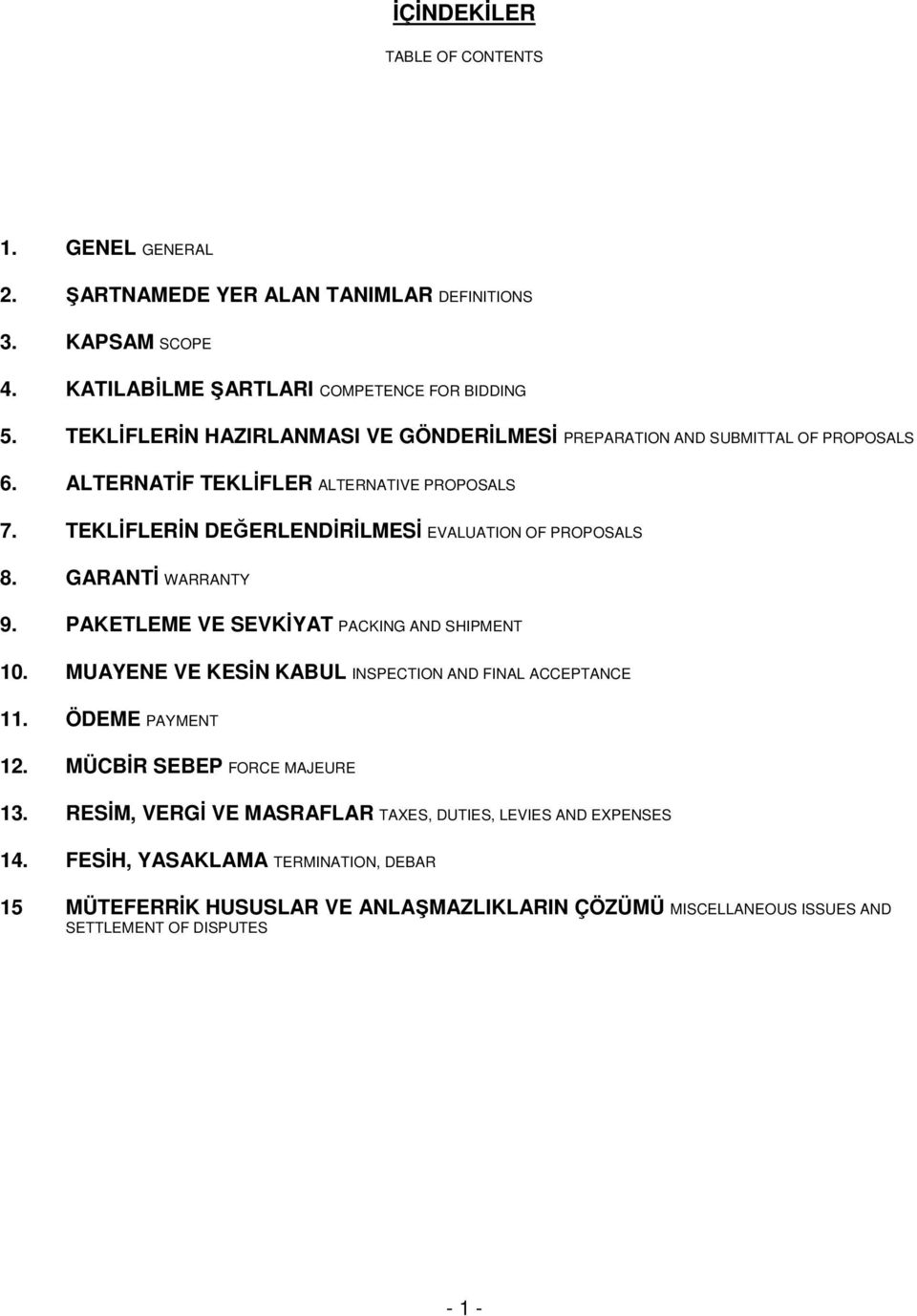 TEKLİFLERİN DEĞERLENDİRİLMESİ EVALUATION OF PROPOSALS 8. GARANTİ WARRANTY 9. PAKETLEME VE SEVKİYAT PACKING AND SHIPMENT 10.