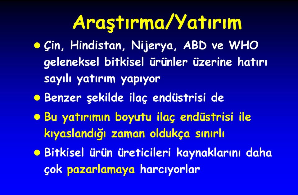 endüstrisi de Bu yatırımın boyutu ilaç endüstrisi ile kıyaslandığı zaman