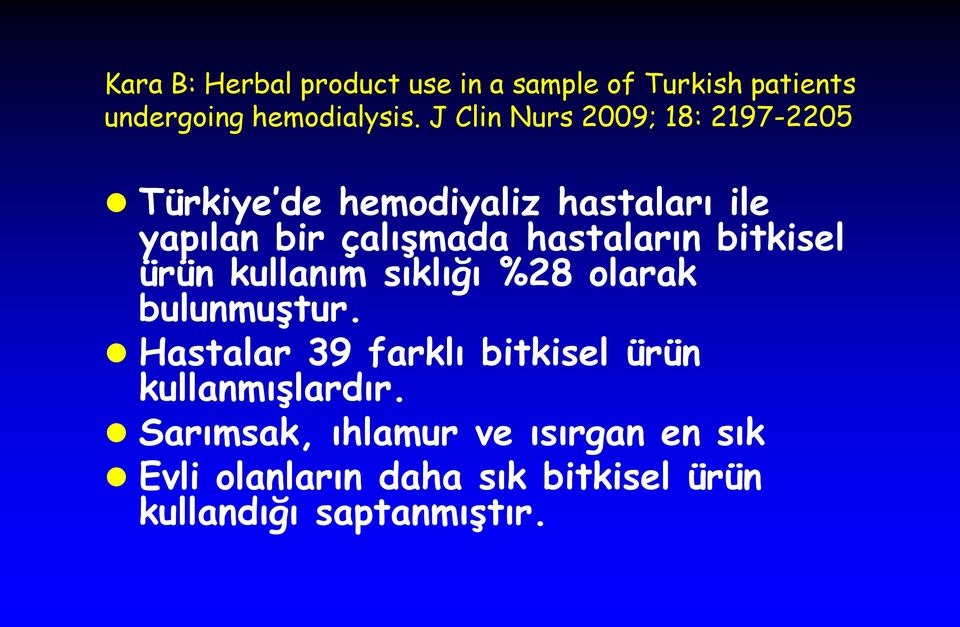 hastaların bitkisel ürün kullanım sıklığı %28 olarak bulunmuştur.