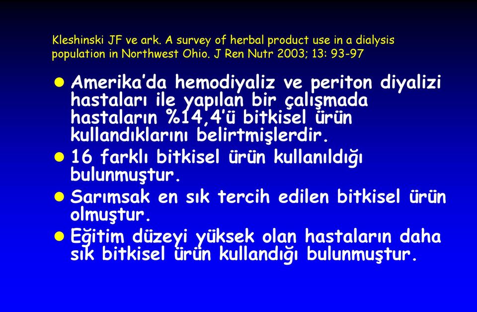 hastaların %14,4 ü bitkisel ürün kullandıklarını belirtmişlerdir.