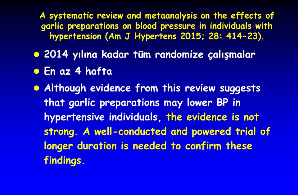 2014 yılına kadar tüm randomize çalışmalar En az 4 hafta Although evidence from this review suggests that