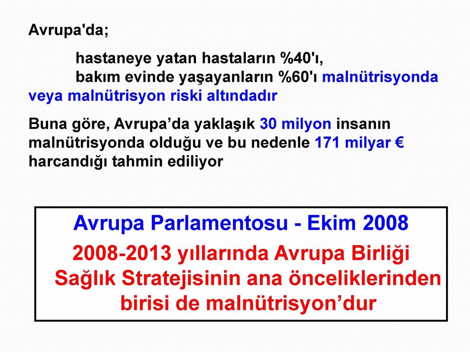 malnütrisyonda olduğu ve bu nedenle 171 milyar harcandığı tahmin ediliyor Avrupa Parlamentosu -