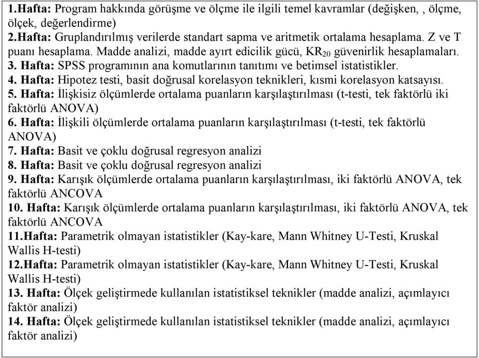 Hafta: Hipotez testi, basit doğrusal korelasyon teknikleri, kısmi korelasyon katsayısı. 5.