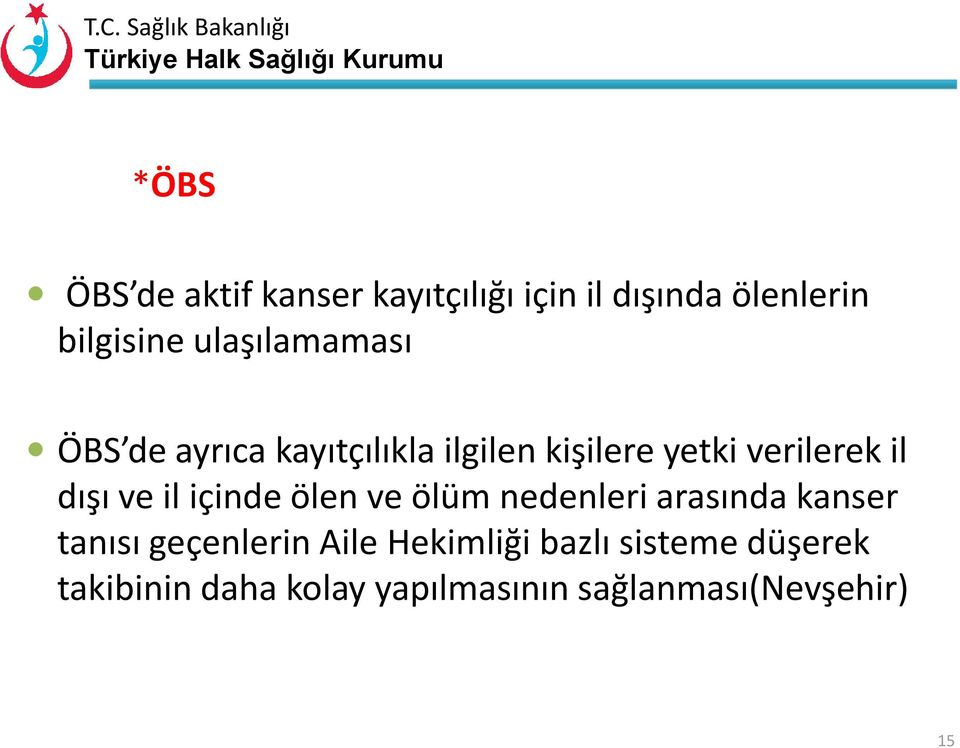 dışı ve il içinde ölen ve ölüm nedenleri arasında kanser tanısı geçenlerin Aile