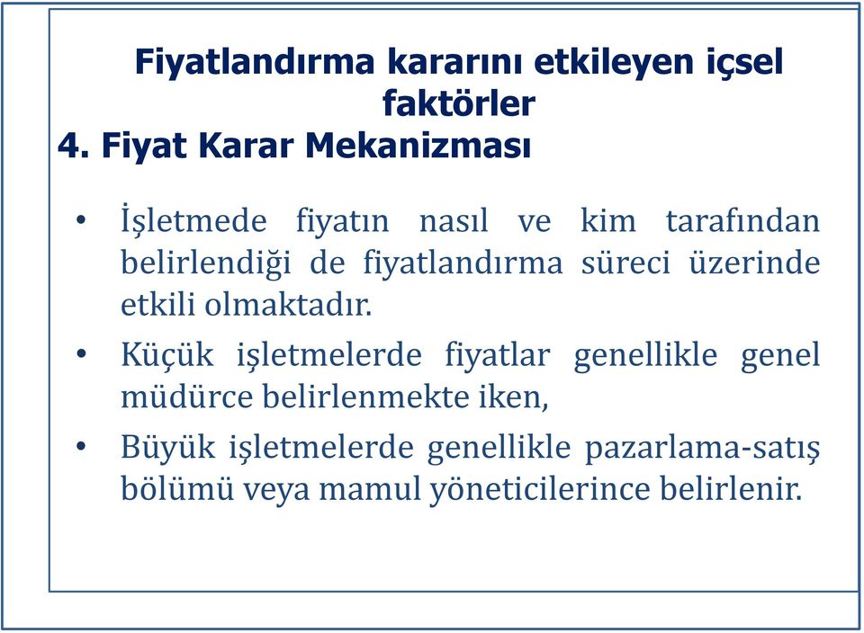 fiyatlandırma süreci üzerinde etkili olmaktadır.