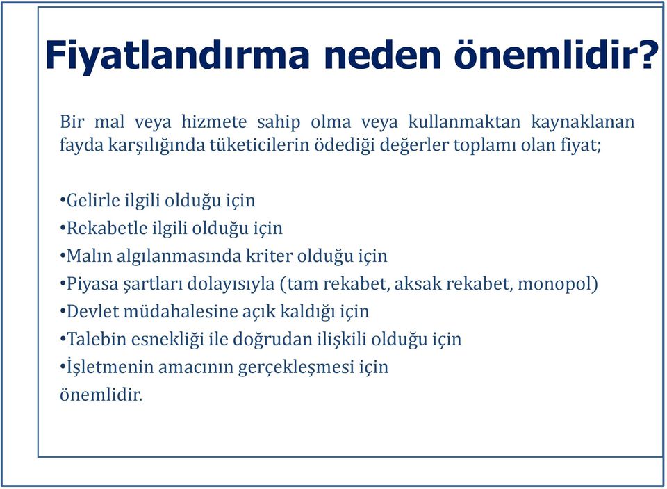 toplamı olan fiyat; Gelirle ilgili olduğu için Rekabetle ilgili olduğu için Malın algılanmasında kriter olduğu için