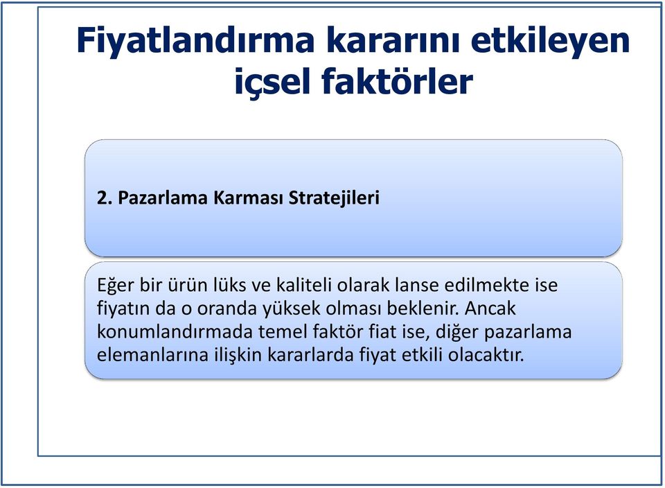 edilmekte ise fiyatın da o oranda yüksek olması beklenir.