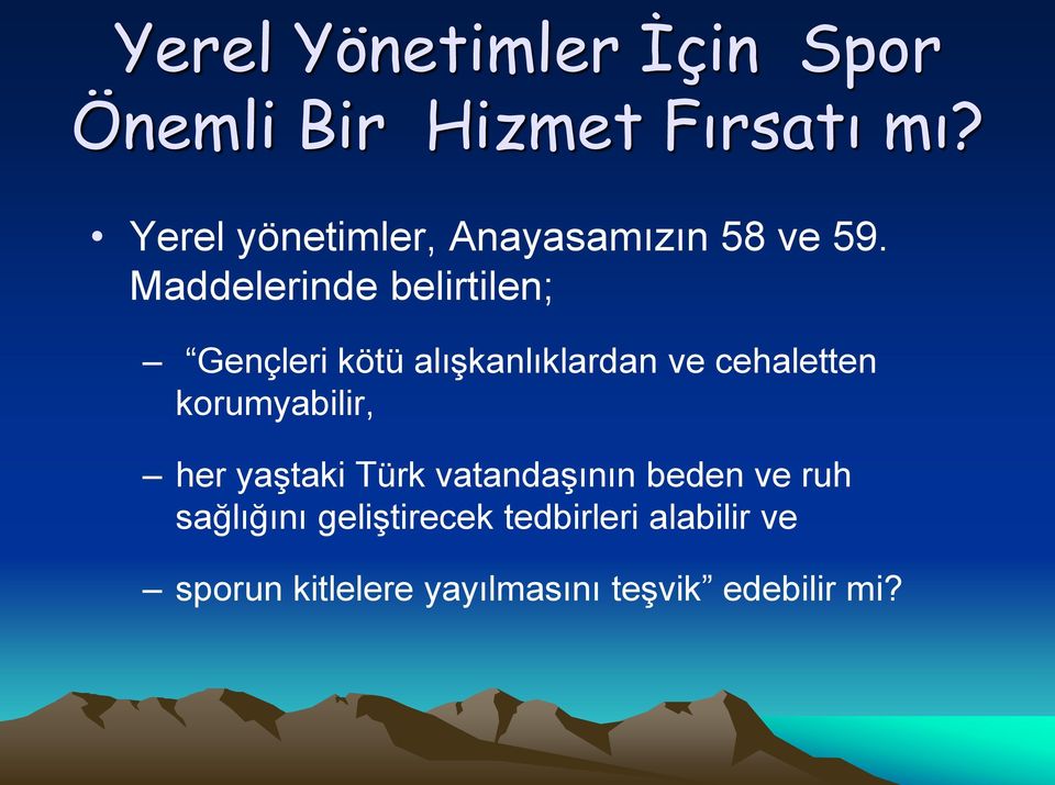 Maddelerinde belirtilen; Gençleri kötü alışkanlıklardan ve cehaletten