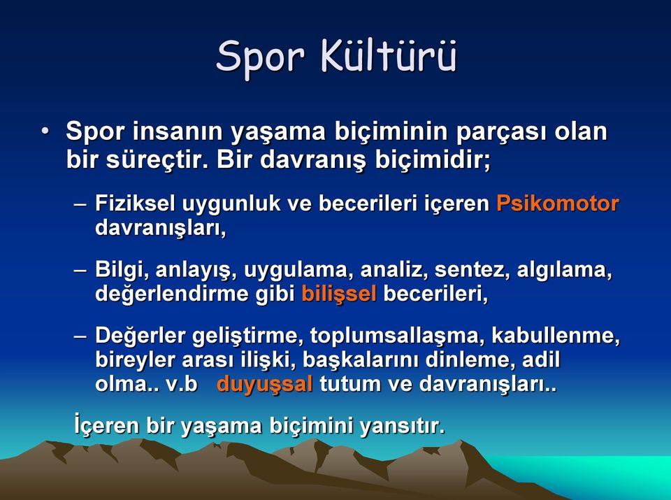 uygulama, analiz, sentez, algılama, değerlendirme gibi bilişsel becerileri, Değerler geliştirme,