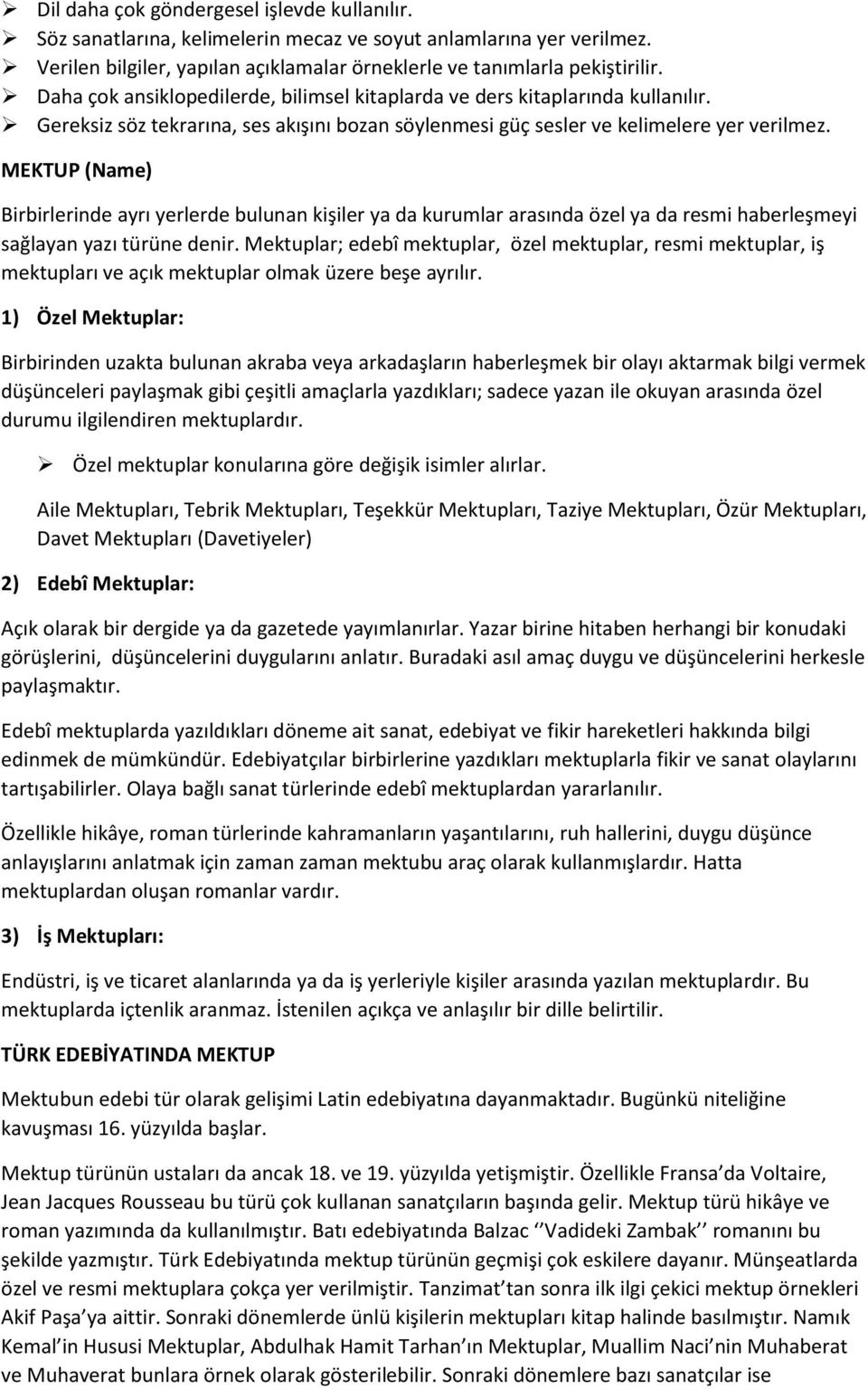 MEKTUP (Name) Birbirlerinde ayrı yerlerde bulunan kişiler ya da kurumlar arasında özel ya da resmi haberleşmeyi sağlayan yazı türüne denir.