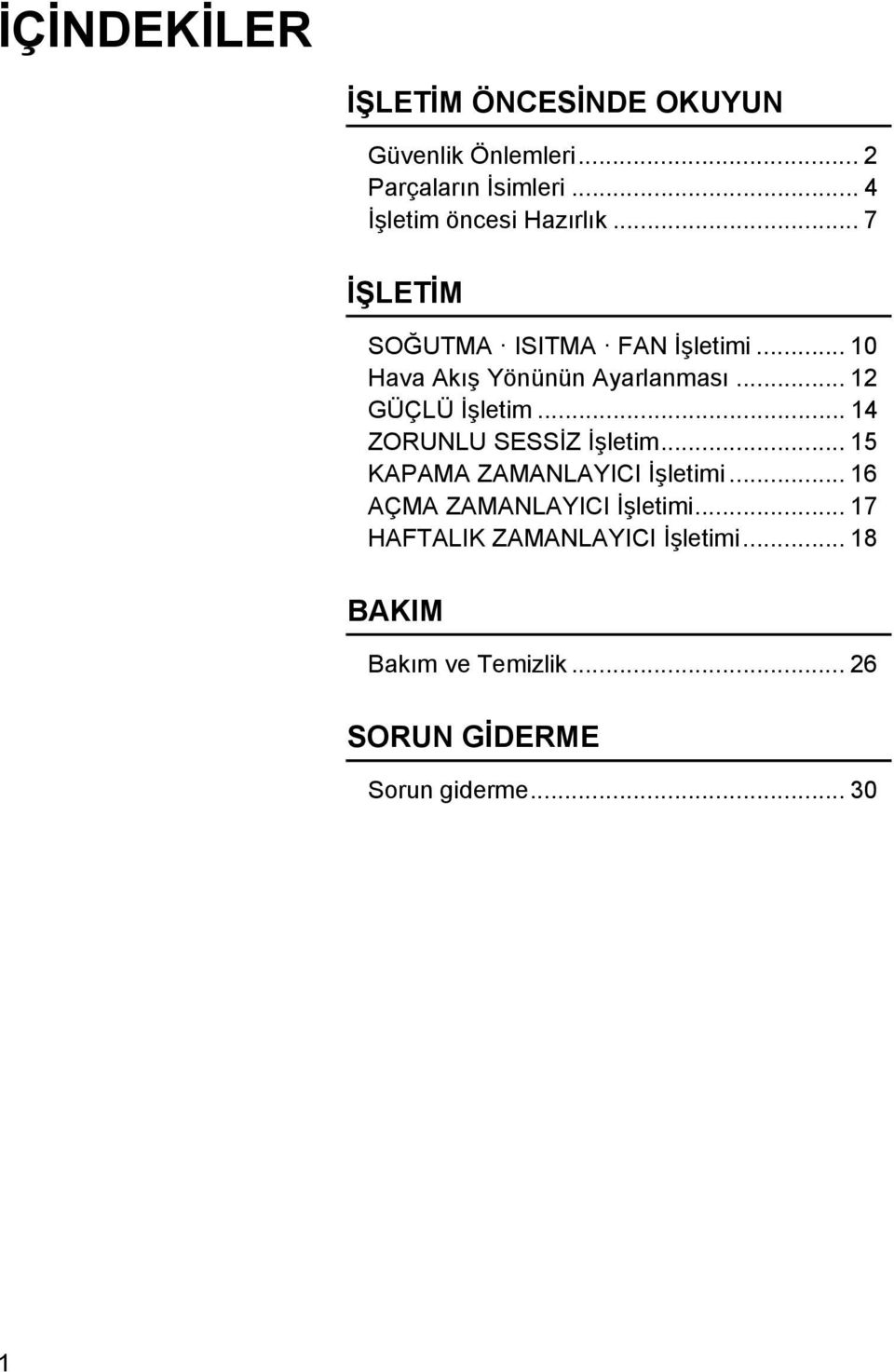 .. 10 Hava Akış Yönünün Ayarlanması... 12 GÜÇLÜ İşletim... 14 ZORUNLU SESSİZ İşletim.