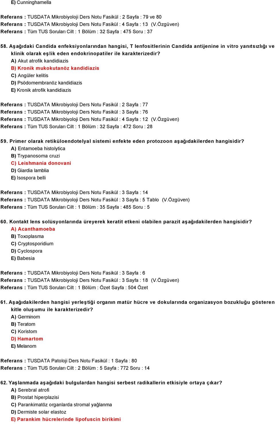 Aşağıdaki Candida enfeksiyonlarından hangisi, T lenfositlerinin Candida antijenine in vitro yanıtsızlığı ve klinik olarak eşlik eden endokrinopatiler ile karakterizedir?