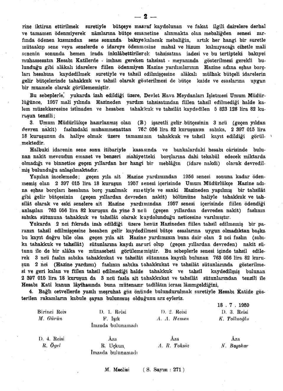 inkılâbettirilerek tahsisatına iadesi ve bu tertipteki bakıyei muhassesatm Hesabı Katilerde - imhası gereken tahsisat - meyanında gösterilmesi gerekli bulunduğu gibi alâkalı idarelere fiilen