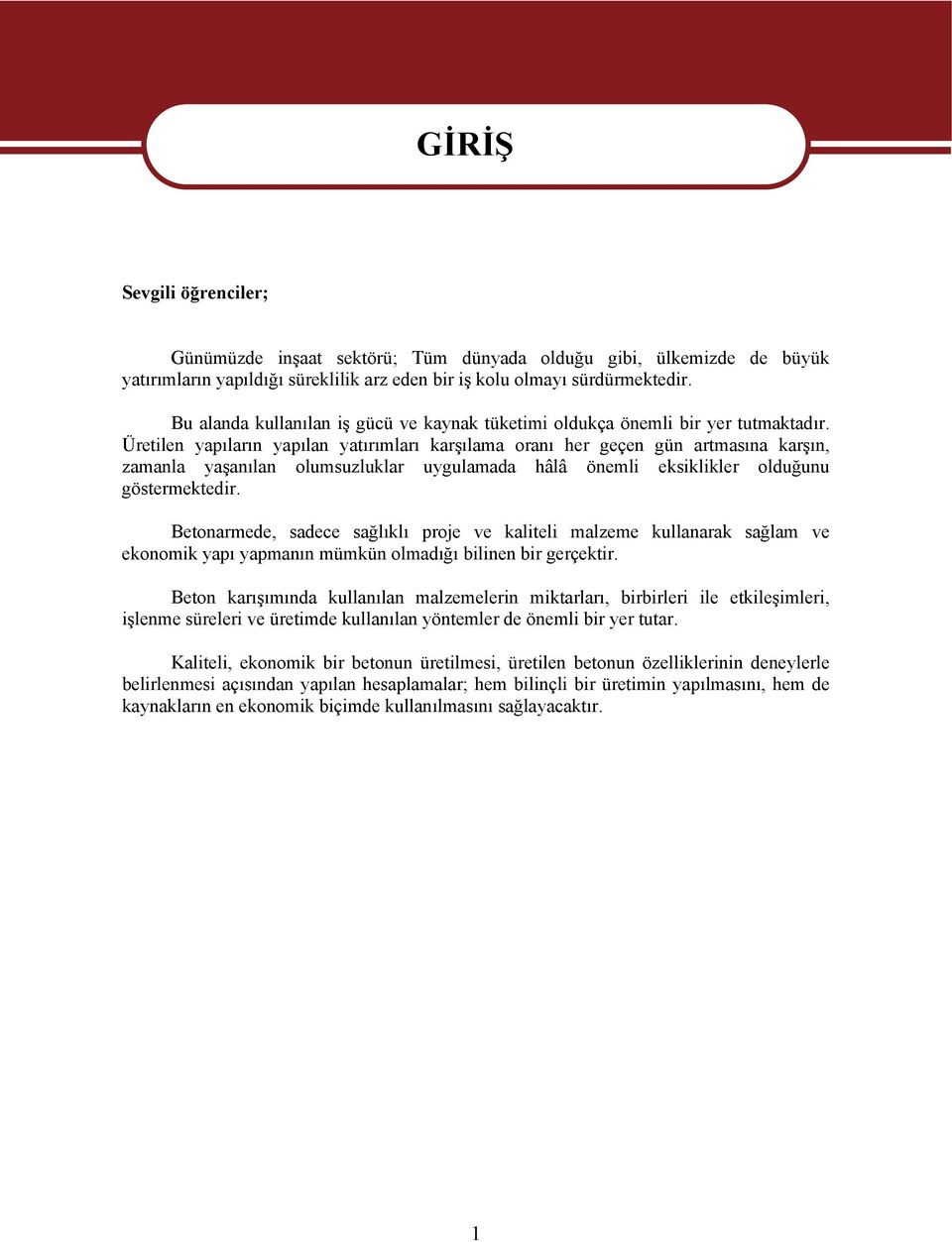 Üretilen yapıların yapılan yatırımları karşılama oranı her geçen gün artmasına karşın, zamanla yaşanılan olumsuzluklar uygulamada hâlâ önemli eksiklikler olduğunu göstermektedir.