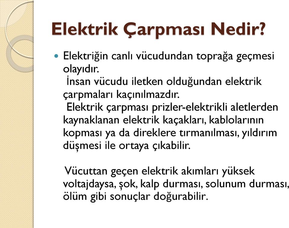 Elektrik çarpması prizler-elektrikli aletlerden kaynaklanan elektrik kaçakları, kablolarının kopması ya da