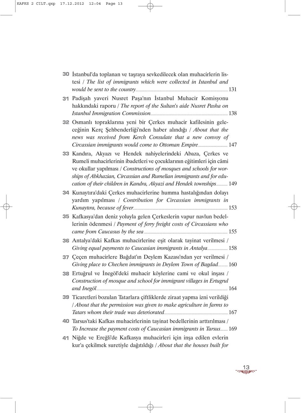 .. 131 31 Padiþah yaveri Nusret Paþa'nýn Ýstanbul Muhacir Komisyonu hakkýndaki raporu / The report of the Sultan's aide Nusret Pasha on Istanbul Immigration Commission.