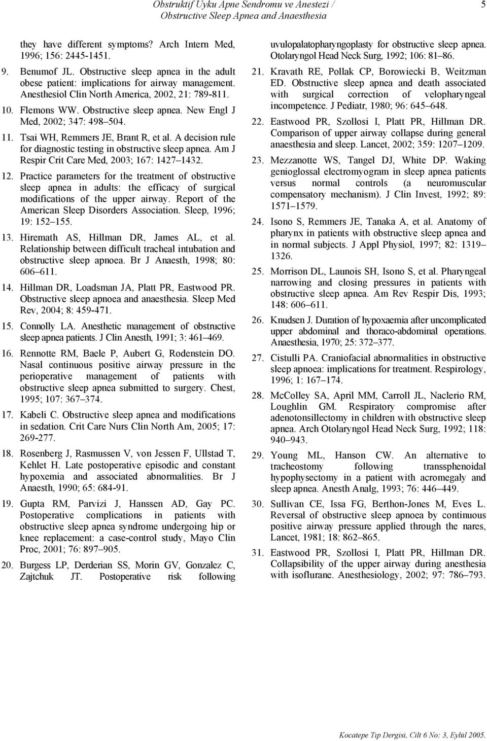 New Engl J Med, 2002; 347: 498 504. 11. Tsai WH, Remmers JE, Brant R, et al. A decision rule for diagnostic testing in obstructive sleep apnea. Am J Respir Crit Care Med, 2003; 167: 1427 1432. 12.