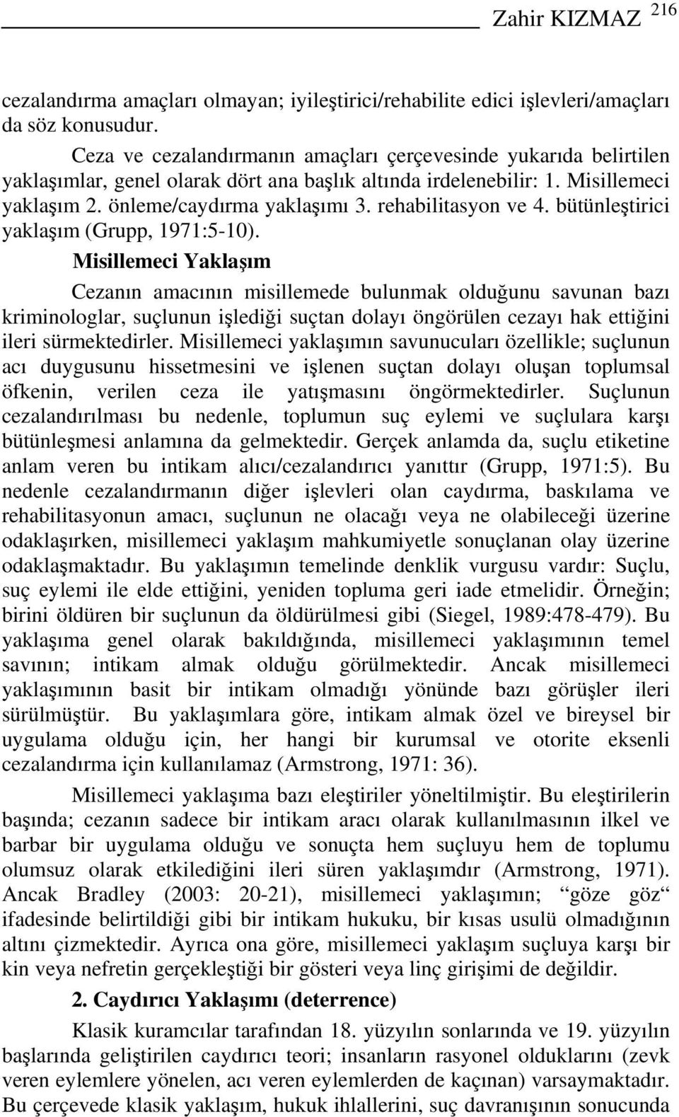 rehabilitasyon ve 4. bütünleştirici yaklaşım (Grupp, 1971:5-10).