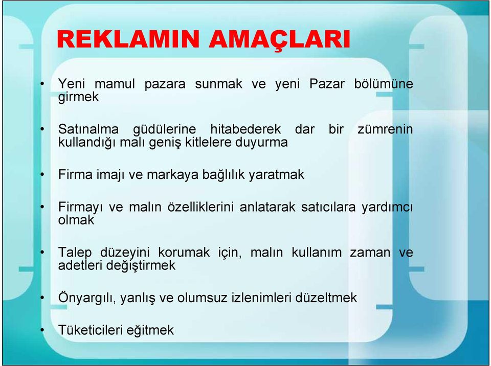 yaratmak Firmayı ve malın özelliklerini anlatarak satıcılara yardımcı olmak Talep düzeyini korumak