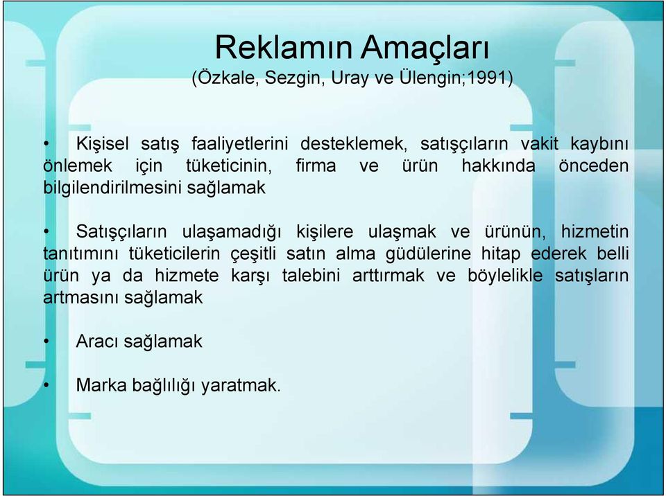 kişilere ulaşmak ve ürünün, hizmetin tanıtımını tüketicilerin çeşitli satın alma güdülerine hitap ederek belli ürün ya