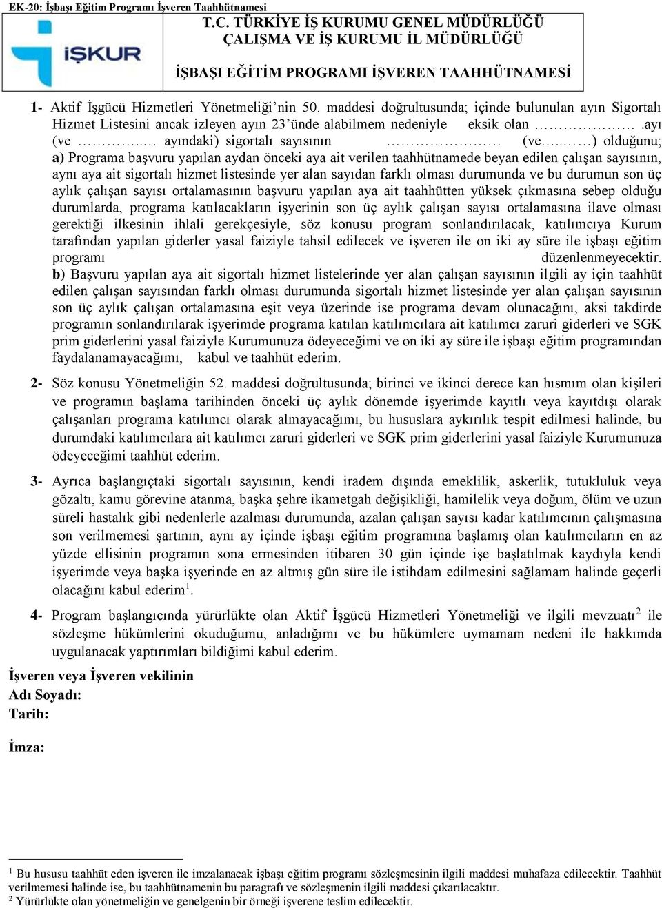 maddesi doğrultusunda; içinde bulunulan ayın Sigortalı Hizmet Listesini ancak izleyen ayın 23 ünde alabilmem nedeniyle eksik olan.ayı (ve.. ayındaki) sigortalı sayısının (ve.