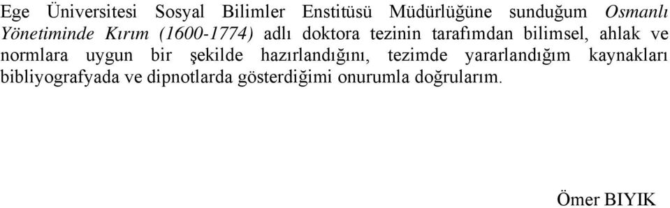 ahlak ve normlara uygun bir şekilde hazırlandığını, tezimde yararlandığım