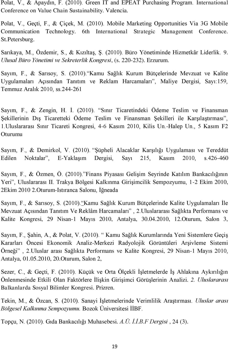 Ulusal Büro Yönetimi ve Sekreterlik Kongresi, (s. 220-232). Erzurum. Sayım, F., & Sarısoy, S. (2010).