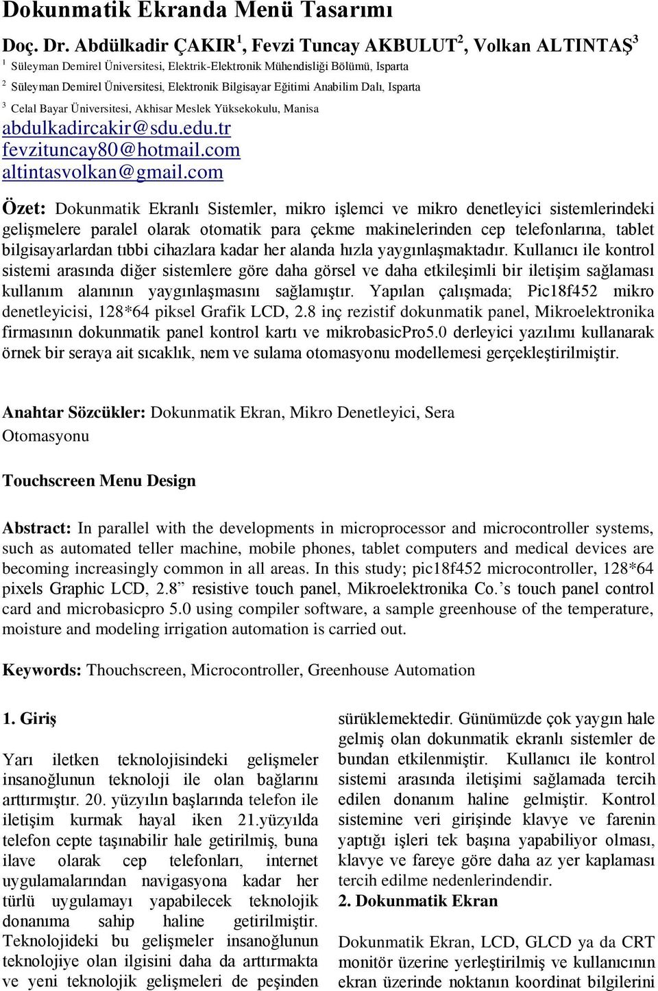 Eğitimi Anabilim Dalı, Isparta 3 Celal Bayar Üniversitesi, Akhisar Meslek Yüksekokulu, Manisa abdulkadircakir@sdu.edu.tr fevzituncay80@hotmail.com altintasvolkan@gmail.