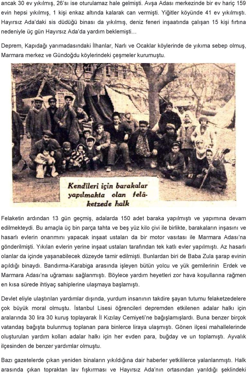 Ocaklar köylerinde de yıkıma sebep olmuş, Marmara merkez ve Gündoğdu köylerindeki çeşmeler kurumuştu.