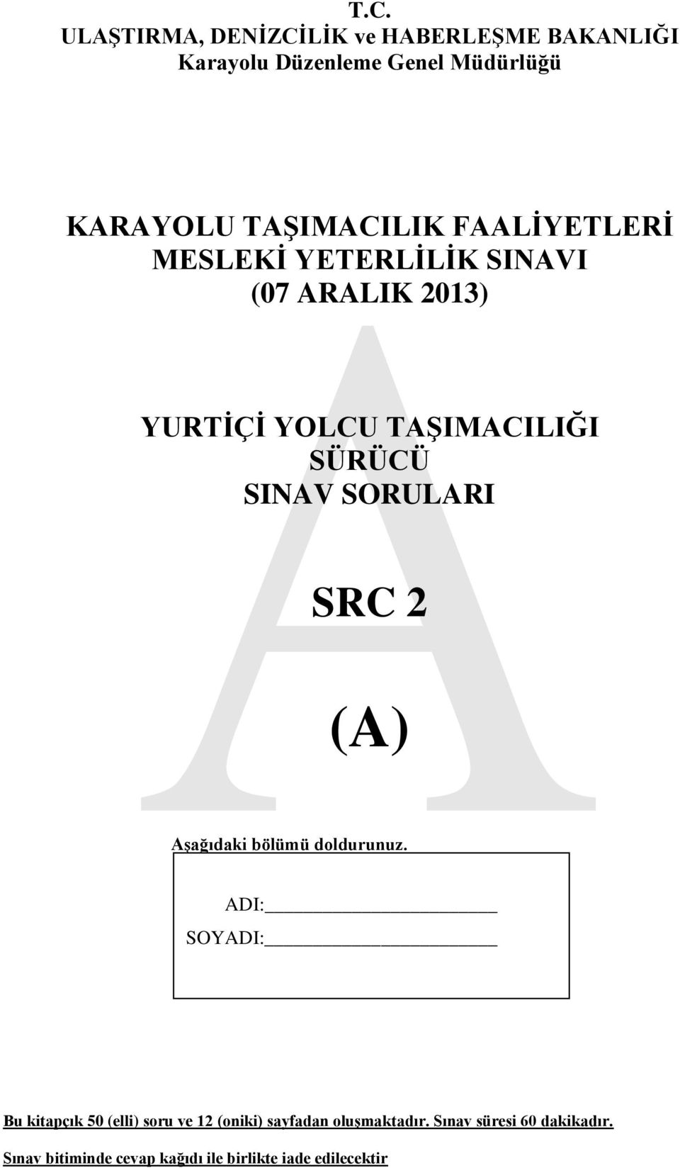 SINAV SORULARI SRC 2 (A) AĢağıdaki bölümü doldurunuz.