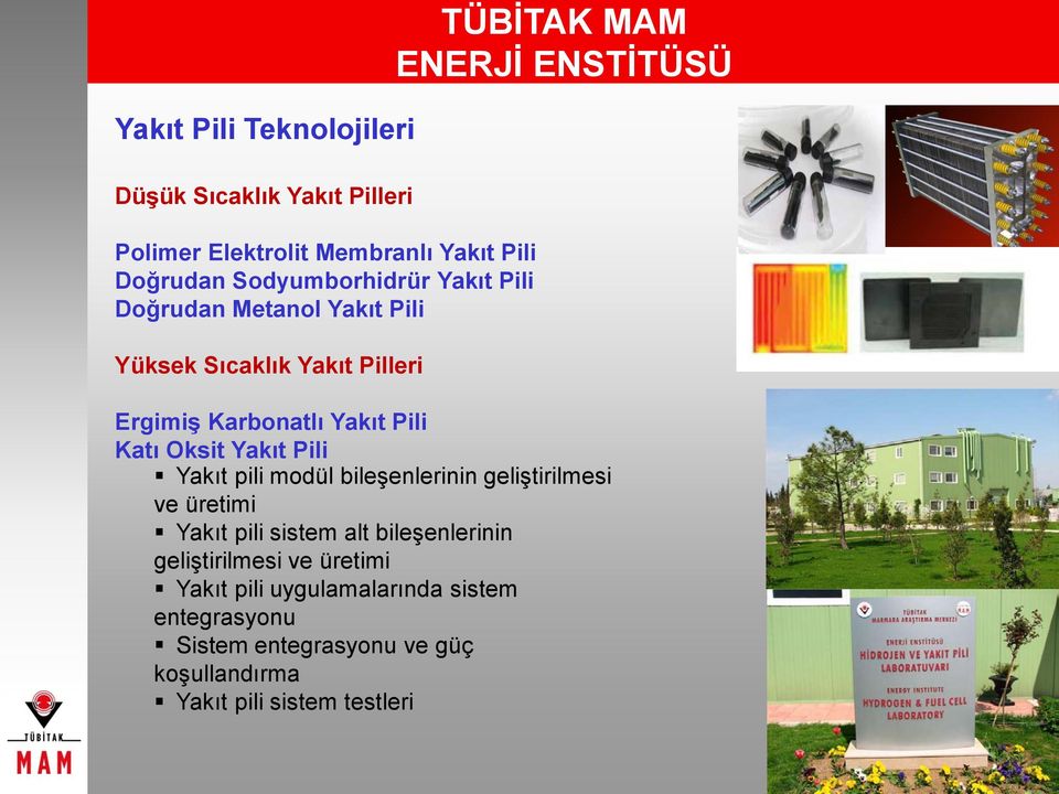 Katı Oksit Yakıt Pili Yakıt pili modül bileģenlerinin geliģtirilmesi ve üretimi Yakıt pili sistem alt bileģenlerinin