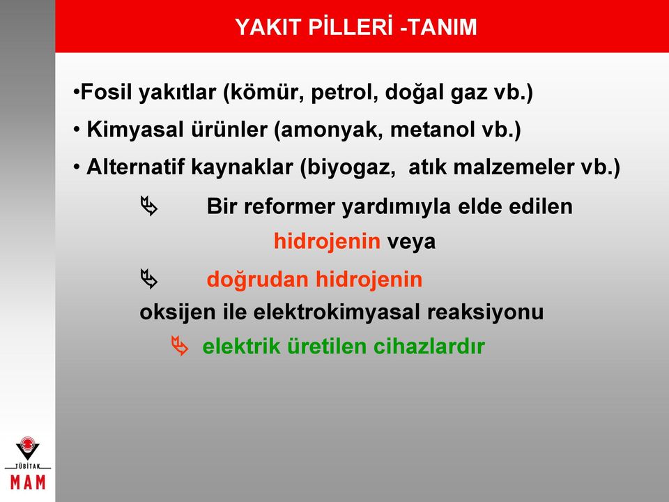 ) Alternatif kaynaklar (biyogaz, atık malzemeler vb.