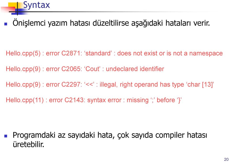 cpp(9) : error C2065: Cout : undeclared identifier Hello.