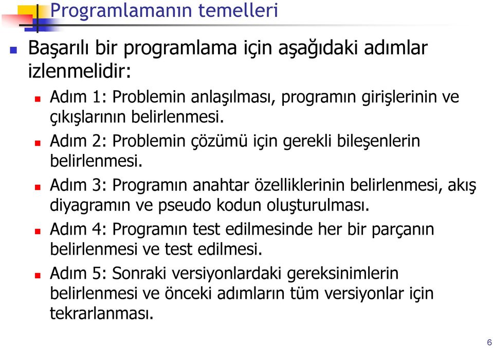 Adım 3: Programın anahtar özelliklerinin belirlenmesi, akış diyagramın ve pseudo kodun oluşturulması.