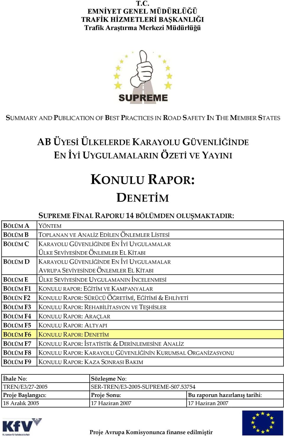 TOPLANAN VE ANALİZ EDİLEN ÖNLEMLER LİSTESİ KARAYOLU GÜVENLİĞİNDE EN İYİ UYGULAMALAR ÜLKE SEVİYESİNDE ÖNLEMLER EL KİTABI KARAYOLU GÜVENLİĞİNDE EN İYİ UYGULAMALAR AVRUPA SEVİYESİNDE ÖNLEMLER EL KİTABI