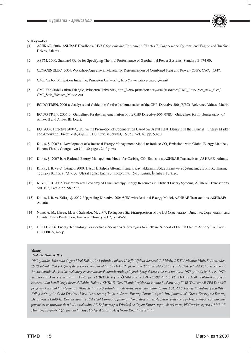 Manual for Determination of Combined Heat and Power (CHP), CWA 45547. [4] CMI. Carbon Mitigation Initiative, Princeton University, http://www.princeton.edu/~cmi/ [5] CMI.