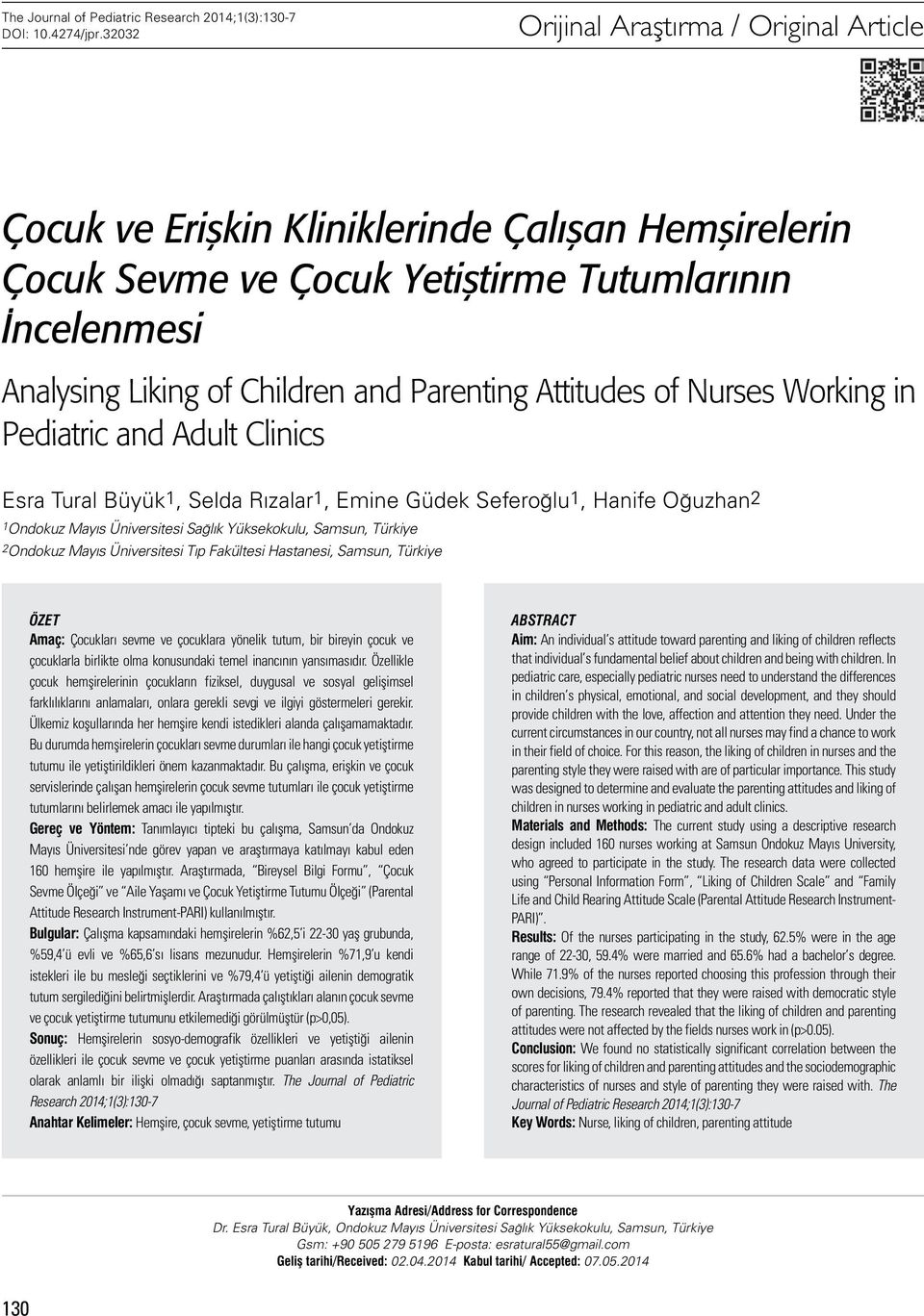 Attitudes of Nurses Working in Pediatric and Adult Clinics Esra Tural Büyük1, Selda Rızalar1, Emine Güdek Seferoğlu1, Hanife Oğuzhan2 1 Ondokuz Mayıs Üniversitesi Sağlık Yüksekokulu, Samsun, Türkiye