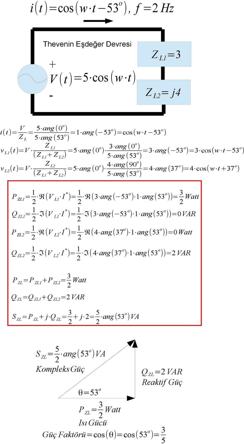 (53 ))= Watt * Q ZL= ℑ(V L I )= ℑ(3 ang ( 53 ) ang (53 ))=0 VAR * P ZL = ℜ (V L I )= ℜ(4 ang (37 ) ang (53 ))=0 Watt * Q ZL = ℑ(V L I )= ℑ( 4 ang (37 ) ang (53 ))= VAR 3 P ZL = P ZL +P ZL